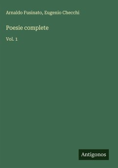 Poesie complete - Fusinato, Arnaldo; Checchi, Eugenio Poesie complete - Fusinato, Arnaldo; Checchi, Eugenio