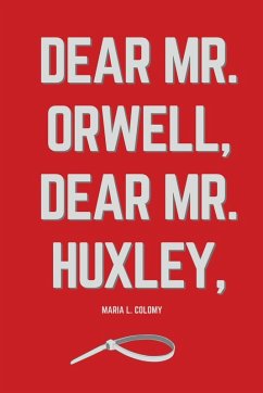 Dear Mr. Orwell, Dear Mr. Huxley, - Colomy, Maria L.