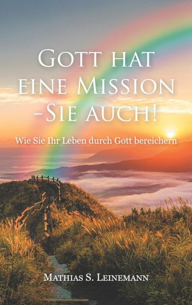 Gott hat eine Mission - Sie auch! Gott hat eine Mission - Sie auch!