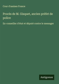Procès de M. Gisquet, ancien préfet de police - Cour d'assises France