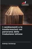 I cambiamenti e le trasformazioni nel panorama della traduzione lettone I cambiamenti e le trasformazioni nel panorama della traduzione lettone