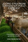 ¿Cómo engordar ganado en poco espacio? (eBook, ePUB)