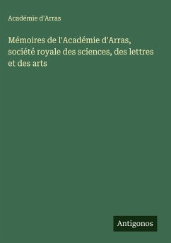 Cover Mémoires de l'Académie d'Arras, société royale des sciences, des lettres et des arts