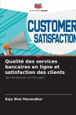 Qualité des services bancaires en ligne et satisfaction des clients Qualité des services bancaires en ligne et satisfaction des clients