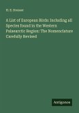 A List of European Birds: Including all Species found in the Western Palaearctic Region: The Nomenclature Carefully Revised A List of European Birds: Including all Species found in the Western Palaearctic Region: The Nomenclature Carefully Revised