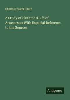 Cover A Study of Plutarch's Life of Artaxerxes: With Especial Reference to the Sources