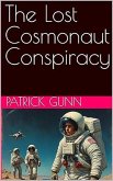 The Lost Cosmonaut Conspiracy (eBook, ePUB) The Lost Cosmonaut Conspiracy (eBook, ePUB)