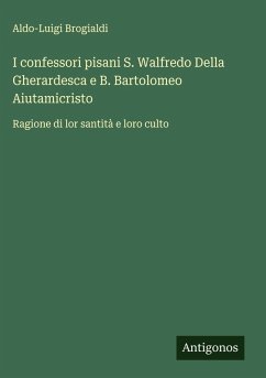 Cover I confessori pisani S. Walfredo Della Gherardesca e B. Bartolomeo Aiutamicristo
