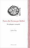 Pasta alla Norma per Bellini. Far piangere cantando Pasta alla Norma per Bellini. Far piangere cantando