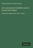 De la souveraine et infaillible autorité du pape dans l'église
