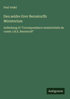 Cover Den aeldre Grev Bernstorffs Ministerium