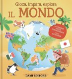 Il mondo. Gioca, impara, esplora