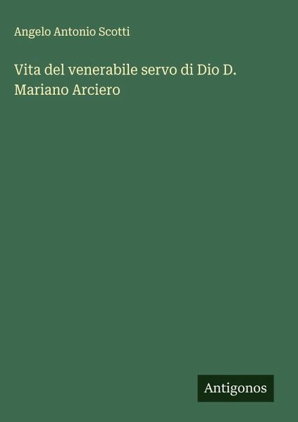 Vita del venerabile servo di Dio D. Mariano Arciero Vita del venerabile servo di Dio D. Mariano Arciero