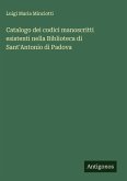 Catalogo dei codici manoscritti esistenti nella Biblioteca di Sant'Antonio di Padova