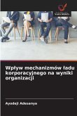 Wp¿yw mechanizmów ¿adu korporacyjnego na wyniki organizacji
