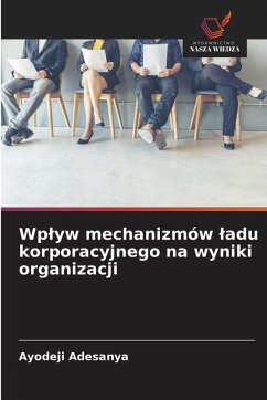 Wp¿yw mechanizmów ¿adu korporacyjnego na wyniki organizacji - Adesanya, Ayodeji