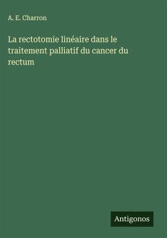 Cover La rectotomie linéaire dans le traitement palliatif du cancer du rectum