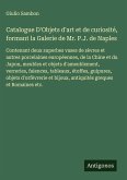 Catalogue D'Objets d'art et de curiosité, formant la Galerie de Mr. P.J. de Naples