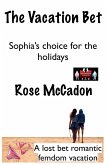 The Vacation Bet - Sophia's choice for the holidays The Vacation Bet - Sophia's choice for the holidays