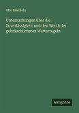 Untersuchungen über die Zuverlässigkeit und den Werth der gebräuchlichsten Wetterregeln Untersuchungen über die Zuverlässigkeit und den Werth der gebräuchlichsten Wetterregeln