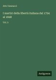 I martiri della libertà italiana dal 1794 al 1848