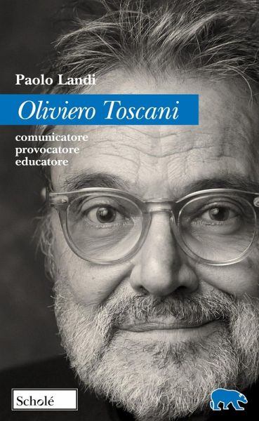 Oliviero Toscani. Comunicatore, provocatore, educatore