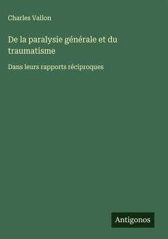 Cover De la paralysie générale et du traumatisme