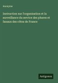 Instruction sur l'organisation et la surveillance du service des phares et fanaux des côtes de France