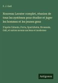 Nouveau Lavater complet, réunion de tous les systèmes pour étudier et juger les hommes et les jeunes gens