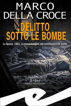 Cover Delitto sotto le bombe. La Spezia, 1943. La nuova indagine del commissario De Santis