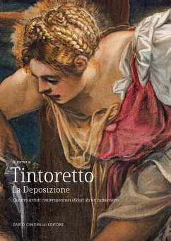 Cover Tintoretto. La Deposizione. Quattro artisti contemporanei sfidati da un capolavoro