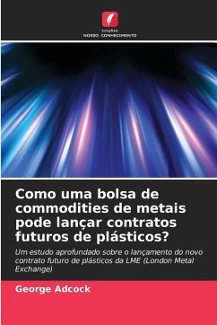 Como uma bolsa de commodities de metais pode lançar contratos futuros de plásticos? Cover Como uma bolsa de commodities de metais pode lançar contratos futuros de plásticos?