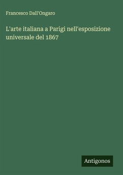 Cover L'arte italiana a Parigi nell'esposizione universale del 1867