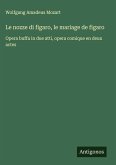 Le nozze di figaro, le mariage de figaro Le nozze di figaro, le mariage de figaro
