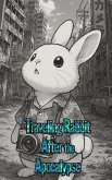 Traveling Rabbit After the Apocalypse (eBook, ePUB) Traveling Rabbit After the Apocalypse (eBook, ePUB)