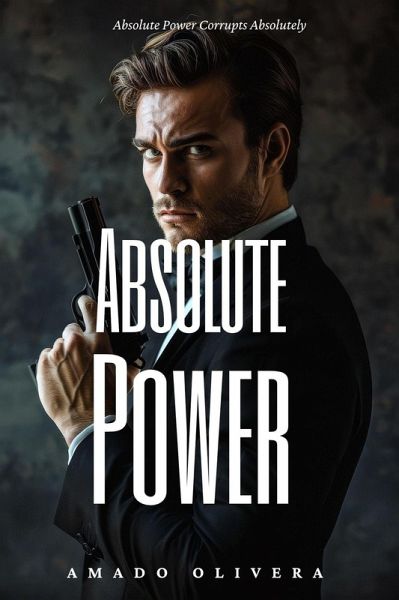 Absolute Power (eBook, ePUB) Absolute Power (eBook, ePUB)
