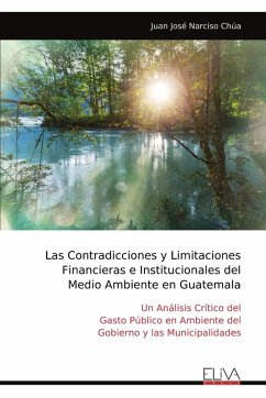 Cover Las Contradicciones y Limitaciones Financieras e Institucionales del Medio Ambiente en Guatemala