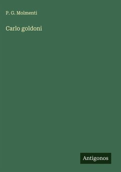 Carlo goldoni - Molmenti, P. G.
