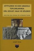 Hititlerde ve Eski Anadolu Toplumlarinda Din, Devlet, Halk ve Eglence
