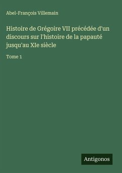 Cover Histoire de Grégoire VII précédée d'un discours sur l'histoire de la papauté jusqu'au XIe siècle