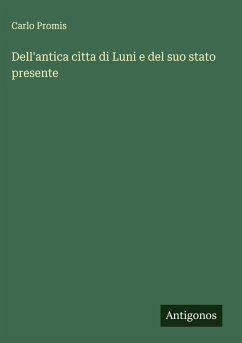 Cover Dell'antica citta di Luni e del suo stato presente