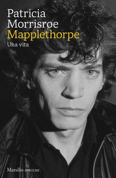 Mapplethorpe. Una vita Mapplethorpe. Una vita