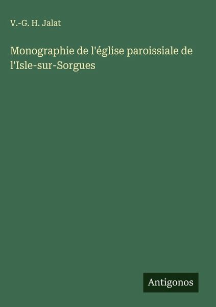 Monographie de l'église paroissiale de l'Isle-sur-Sorgues Monographie de l'église paroissiale de l'Isle-sur-Sorgues