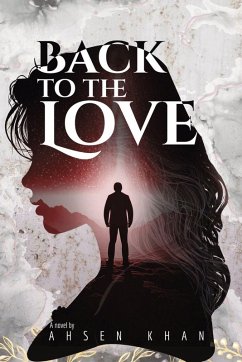 Back to the Love - Khan, Ahsen Back to the Love - Khan, Ahsen