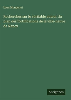 Cover Recherches sur le véritable auteur du plan des fortifications de la ville-neuve de Nancy