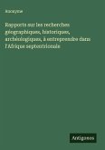 Rapports sur les recherches géographiques, historiques, archéologiques, à entreprendre dans l'Afrique septentrionale