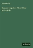 Essay sur les peines et le système pénitentiaire