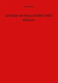 Jumalan on maa ja kaikki mitä siinä on Jumalan on maa ja kaikki mitä siinä on