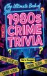 The Ultimate Book of 1980s Crime Trivia - Bild 1