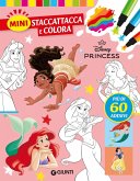 Principesse Disney. Mini staccattacca & colora. Con adesivi Principesse Disney. Mini staccattacca & colora. Con adesivi